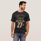 27e verjaardag - Laat me 27 jaar oud zijn T-shirt (Voorkant volledig)