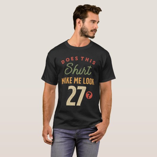 27e verjaardag - Laat me 27 jaar oud zijn T-shirt (Voorkant volledig)