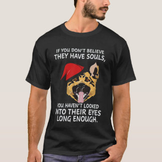 28 Als je niet gelooft dat ze een ziel hebben, heb T-shirt