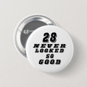 28 zag er nooit zo goed uit ronde button 5,7 cm (Voorkant /achterkant)