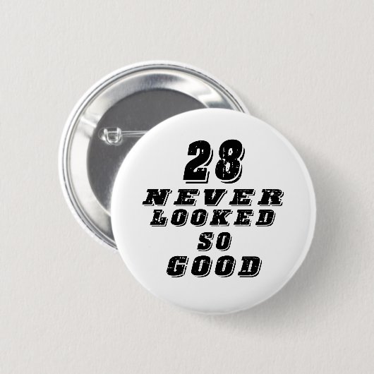 28 zag er nooit zo goed uit ronde button 5,7 cm (Voorkant /achterkant)
