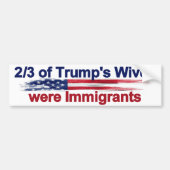 2/3 van Trump's Wives waren Immigranten Bumpersticker (Voorkant)