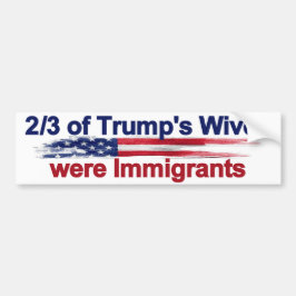 2/3 van Trump's Wives waren Immigranten Bumpersticker