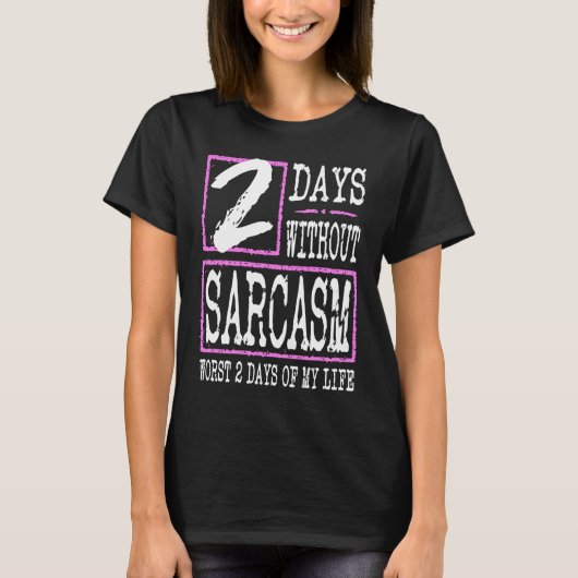 2 Days Without Sarcasm Sarcastic Quote Graphic T-shirt (Voorkant)