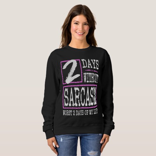 2 Days Without Sarcasm Sarcastic Quote Graphic Trui (Voorkant volledig)
