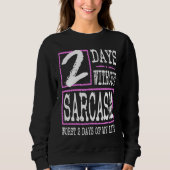 2 Days Without Sarcasm Sarcastic Quote Graphic Trui (Voorkant)