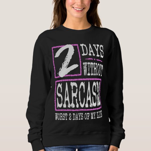 2 Days Without Sarcasm Sarcastic Quote Graphic Trui (Voorkant)