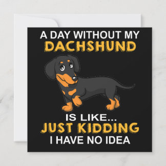 2 Een dag zonder mijn Dachshund is als Geintje Kaart