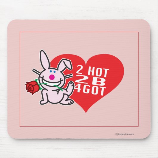 2 Hot 2 B 4got Muismat (Voorkant)