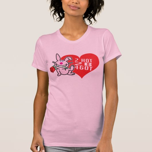 2 Hot 2 B 4got T-shirt (Voorkant)