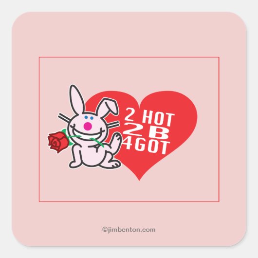 2 Hot 2 B 4got Vierkante Sticker (Voorkant)