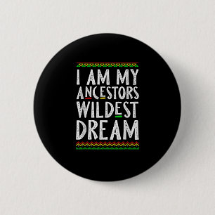 2 Ik ben mijn ancestoren Wildest Dream Black Histo Ronde Button 5,7 Cm