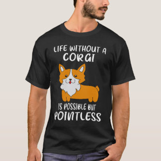 2 Leven zonder een corgi is mogelijk maar zinloos T-shirt
