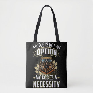 2 Mijn hond is geen optie Mijn hond is een noodzaa Tote Bag