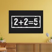 2 plus 2 is 5 canvas afdruk (Insitu (Woonkamer))