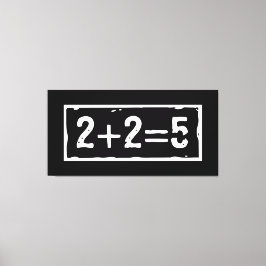 2 plus 2 is 5 canvas afdruk