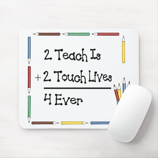2 Teach is 2 touch Lives 4 ooit Muismat (Met muis)