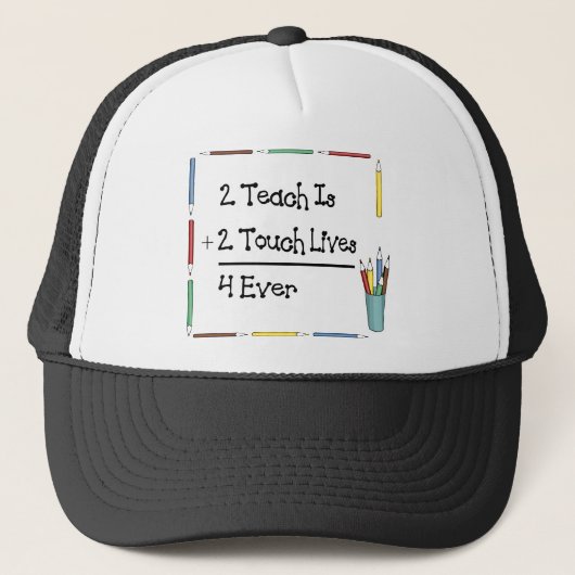 2 Teach is 2 touch Lives 4 ooit Trucker Pet (Voorkant)