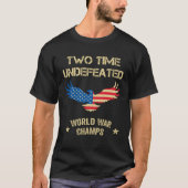 2 Time Undefeated World War Champs Patriotic July  T-shirt (Voorkant)