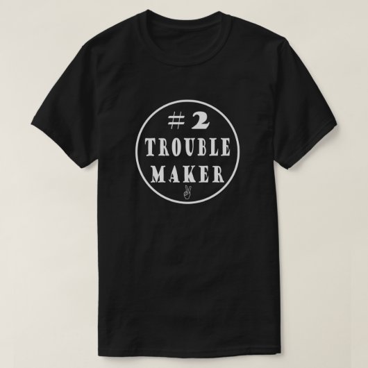 #2 Trouble Maker T-Shirt (Design voorkant)