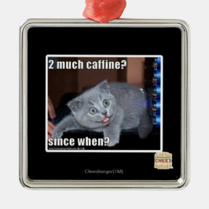 2 veel cafeïne? metalen ornament