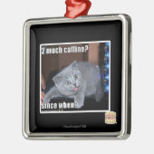 2 veel cafeïne? metalen ornament (Links)