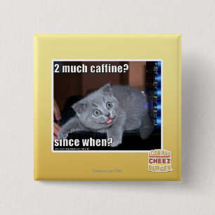 2 veel cafeïne? vierkante button 5,1 cm