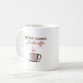 2-zijdig: Instant Human... Voeg gewoon koffie toe! Koffiemok (Voorkant links)