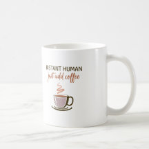 2-zijdig: Instant Human... Voeg gewoon koffie toe!