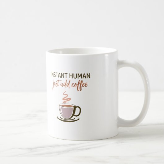 2-zijdig: Instant Human... Voeg gewoon koffie toe! Koffiemok (Rechts)