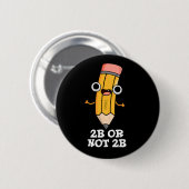 2B of niet 2B Grappige Shakespeare Pencil Pun Dark Ronde Button 5,7 Cm (Voorkant /achterkant)