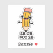 2B of niet 2B Grappige Shakespeare Pencil Pun Sticker (Vel)