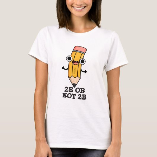 2B of niet 2B Grappige Shakespeare Pencil Pun T-shirt (Voorkant)