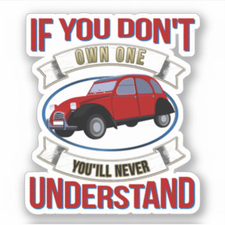 2CV Deux Chevaux Oldtimer Je zult het nooit begrij Sticker