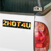 2HOT4U BUMPERSTICKER (Op Truck)