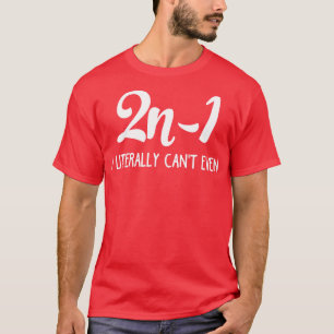 2n1 Ik kan zelfs letterlijk zelfs niet verteren T-shirt