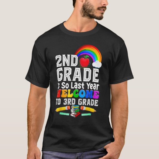 2nd Grade Is Last Year Welcome To 3rd Grade Back T T-shirt (Voorkant)
