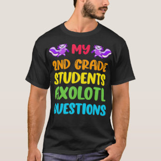 2nd Grade Teacher I Aolotl Questions Cute Rainbow  T-shirt