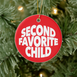 2nd Second Favorite Child number one sibling sis Keramisch Ornament