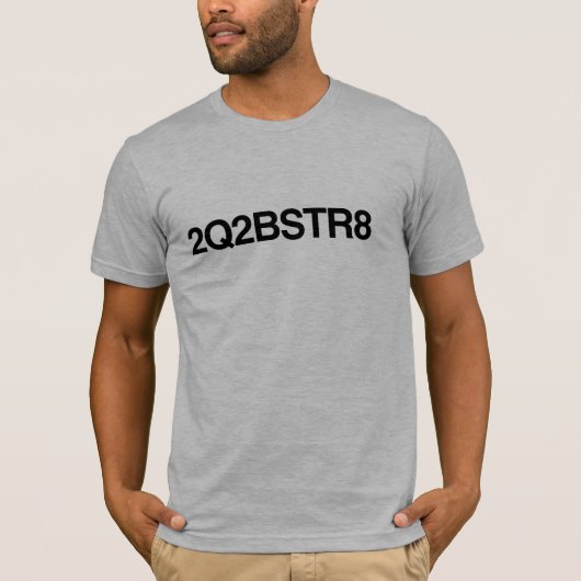 2Q2BSTR8 is niet te vertalen omdat het geen geldig T-shirt (Voorkant)