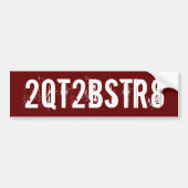 2QT2BSTR8 - stijl #2 Bumpersticker (Voorkant)