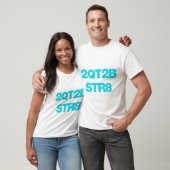2QT2BSTR8 T-SHIRT (Unisex)