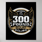 300 Pound Squat Club For Powerlifter Weightlifter  Poster (Voorkant)