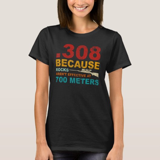 308 Omdat rotsen effectief zijn op 700 meter 1 T-shirt (Voorkant)