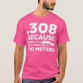 308 Omdat rotsen niet effectief zijn op 700 meter T-shirt (Voorkant)