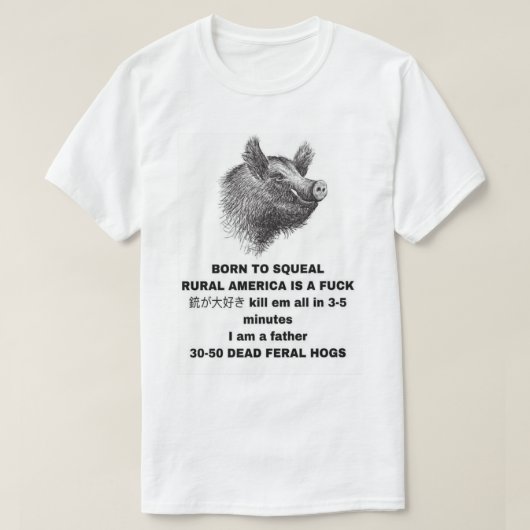 30-50 Feral Hogs geboren tot Squeal Rural America  T-shirt (Design voorkant)