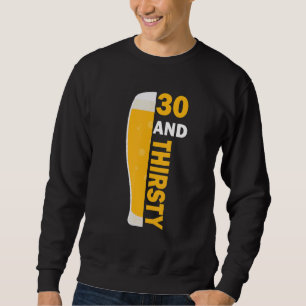 30 en dorstige 30e verjaardag vieren 30 jaar o trui