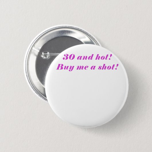 30 en Hot Buy me a Shot Ronde Button 5,7 Cm (Voorkant /achterkant)