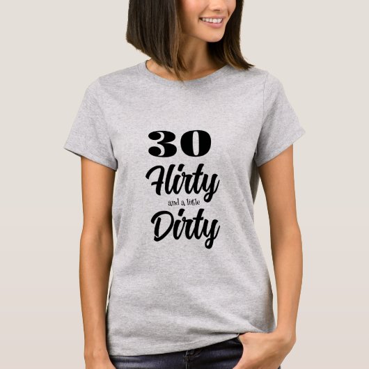 30 Flirty T-shirt (Voorkant)
