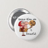 30 is mooie Tshirts en cadeautjes Ronde Button 5,7 Cm (Voorkant /achterkant)